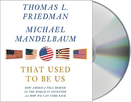 Beispielbild fr That Used to Be Us: How America Fell Behind in the World It Invented and How We Can Come Back zum Verkauf von SecondSale