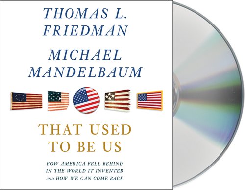 Imagen de archivo de That Used to Be Us: How America Fell Behind in the World It Invented and How We Can Come Back a la venta por SecondSale