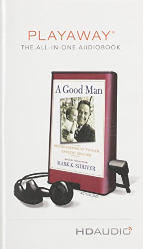9781427223838: A Good Man: Rediscovering My Father, Sargent Shriver: Library Edition