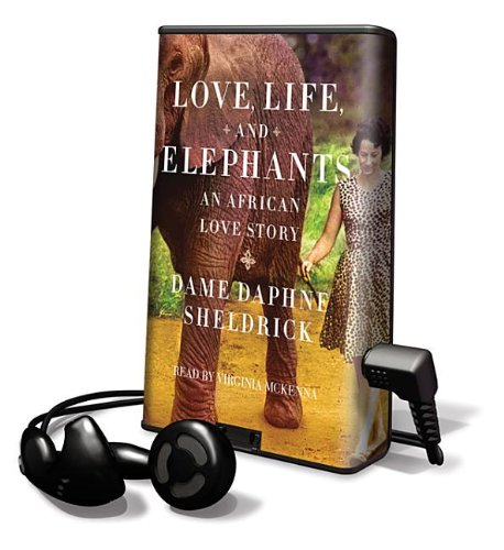 Love, Life, and Elephants: An African Love Story: Library Edition (9781427227621) by Sheldrick, Daphne