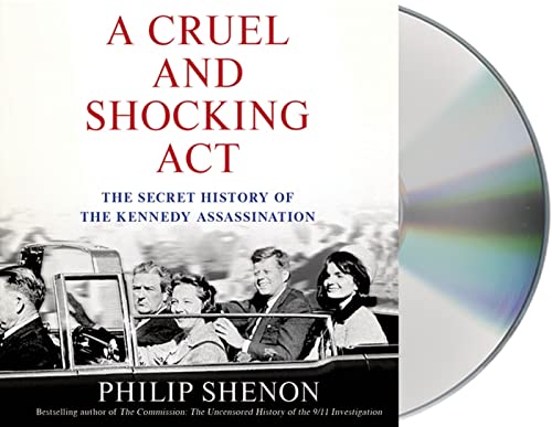 Imagen de archivo de A Cruel and Shocking Act: The Secret History of the Kennedy Assassination a la venta por SecondSale