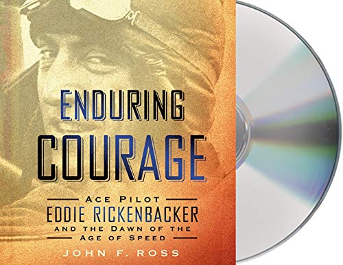 Imagen de archivo de Enduring Courage: Ace Pilot Eddie Rickenbacker and the Dawn of the Age of Speed a la venta por SecondSale