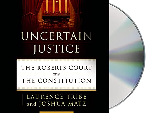 Stock image for Uncertain Justice: The Roberts Court and the Constitution for sale by Books From California