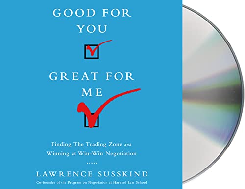 Beispielbild fr Good For You, Great For Me: Finding the Trading Zone and Winning at Win-Win Negotiation zum Verkauf von Books From California