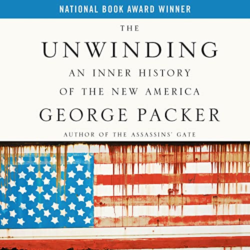 Beispielbild fr The Unwinding: An Inner History of the New America zum Verkauf von Irish Booksellers