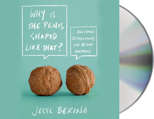 Beispielbild fr Why Is the Penis Shaped Like That?: And Other Reflections on Being Human zum Verkauf von Books From California