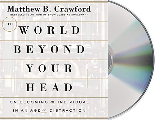 Stock image for The World Beyond Your Head: On Becoming an Individual in an Age of Distraction for sale by Books From California