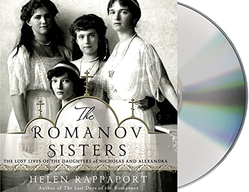 Stock image for The Romanov Sisters: The Lost Lives of the Daughters of Nicholas and Alexandra for sale by The Media Foundation