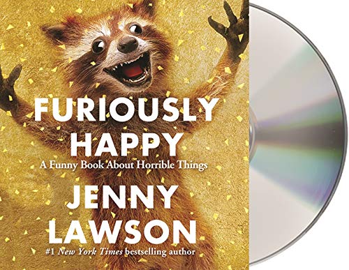 Stock image for Furiously Happy: A Funny Book About Horrible Things for sale by GoldBooks