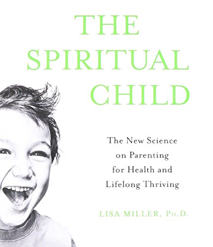 9781427271273: The Spiritual Child: The New Science on Parenting for Health and Lifelong Thriving