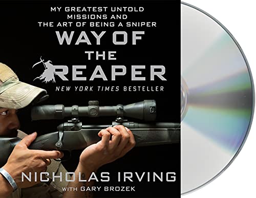 Way of the Reaper: My Greatest Untold Missions and the Art of Being a Sniper - Irving, Nicholas