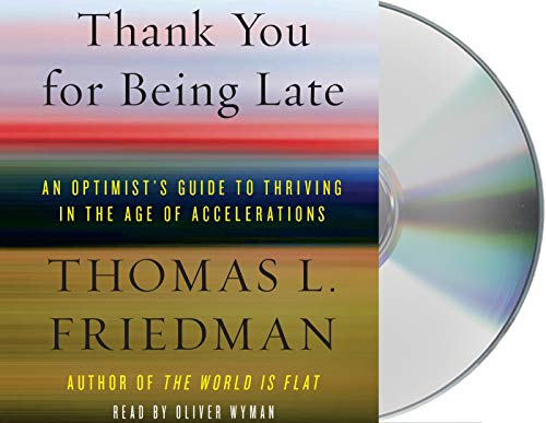 Imagen de archivo de Thank You for Being Late: An Optimist's Guide to Thriving in the Age of Accelerations a la venta por Dream Books Co.