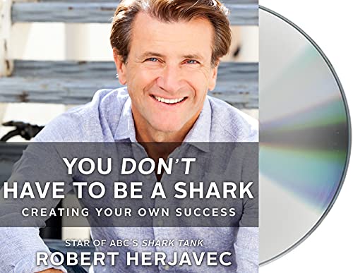 Stock image for You Don't Have to Be a Shark: Creating Your Own Success for sale by PlumCircle