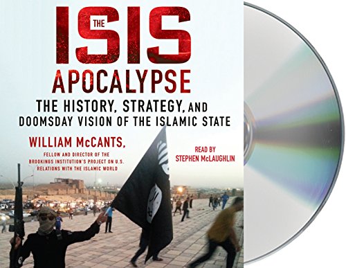 Stock image for The ISIS Apocalypse: The History, Strategy, and Doomsday Vision of the Islamic State for sale by Books From California