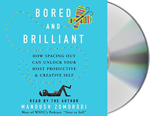 9781427287427: Bored and Brilliant: How Spacing Out Can Unlock Your Most Productive and Creative Self