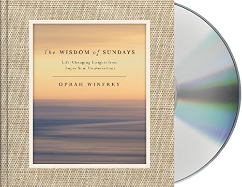 Beispielbild fr The Wisdom of Sundays: Life-Changing Insights from Super Soul Conversations zum Verkauf von Goodwill of Colorado