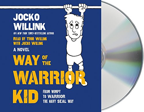 Stock image for Way of the Warrior Kid: From Wimpy to Warrior the Navy SEAL Way: A Novel for sale by PlumCircle