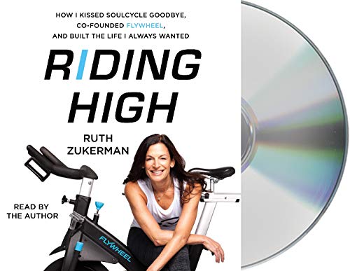 Beispielbild fr Riding High: How I Kissed Soulcycle Goodbye, Co-Founded Flywheel, and Built the Life I Always Wanted zum Verkauf von Buchpark