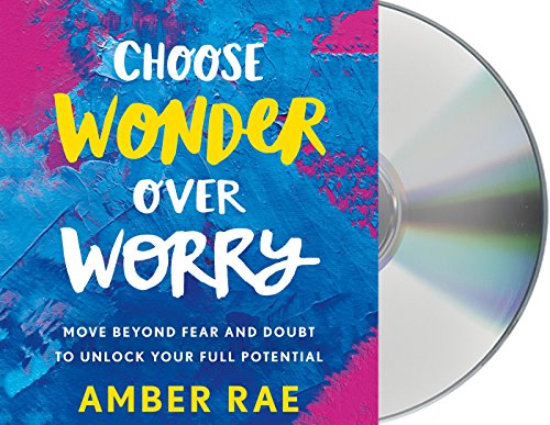 Stock image for Choose Wonder Over Worry: Move Beyond Fear and Doubt to Unlock Your Full Potential for sale by PlumCircle