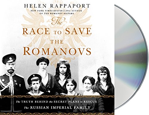 Beispielbild fr The Race to Save the Romanovs: The Truth Behind the Secret Plans to Rescue the Russian Imperial Family zum Verkauf von PlumCircle