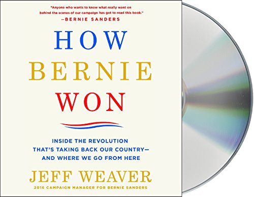 Beispielbild fr How Bernie Won: Inside the Revolution That's Taking Back Our Country--and Where We Go from Here zum Verkauf von PlumCircle