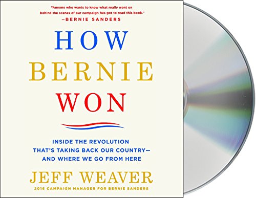 Stock image for How Bernie Won: Inside the Revolution That's Taking Back Our Country--and Where We Go from Here for sale by PlumCircle