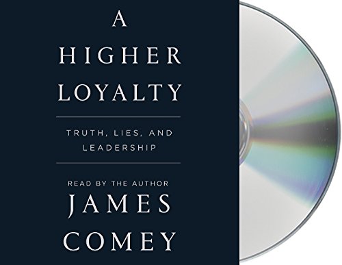 Stock image for A Higher Loyalty: Truth, Lies, and Leadership for sale by SecondSale