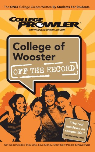 Beispielbild fr College of Wooster OH 2007 : College Prowler zum Verkauf von Better World Books