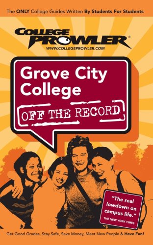 Stock image for Grove City College: Off the Record - College Prowler (College Prowler: Grove City College Off the Record) for sale by Buyback Express