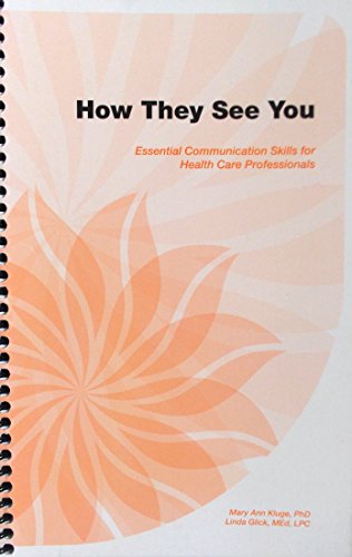 Stock image for How They See You: Essential Communication Skills for Health Care Professionals for sale by Once Upon A Time Books