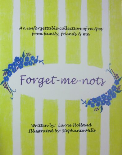 9781427608215: Forget-Me-Nots: An Unforgettable Collection of Recipes from Family, Friends, & Me