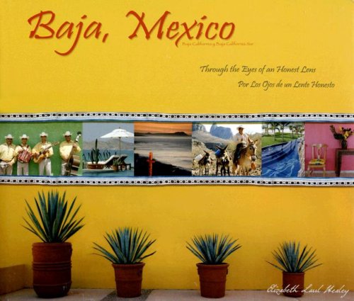 Stock image for Baja, Mexico/Baja California y Baja California Sur: Through the Eyes of an Honest Lens/Por Los Ojos de Un Lente Honesto for sale by ThriftBooks-Dallas