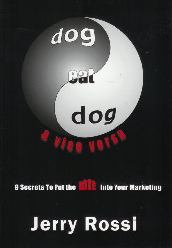 Beispielbild fr Dog Eat Dog & Vice Versa: 9 Secrets To Put The Bite Into Your Marketing zum Verkauf von ThriftBooks-Atlanta