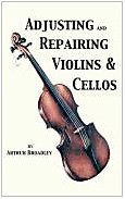 Stock image for Adjusting and Repairing Violins & Cellos (Musical Instrument Repair Series) for sale by The Book Escape