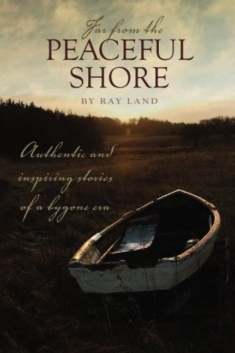 9781427628039: Far From the Peaceful Shore: Authentic and Inspiring Stories of a Bygone Era