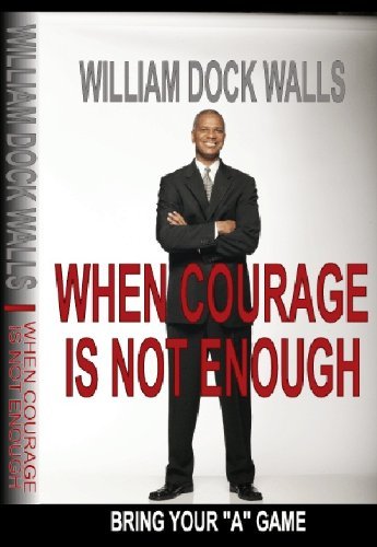 Beispielbild fr When Courage Is Not Enough : Bring Your Game zum Verkauf von Better World Books