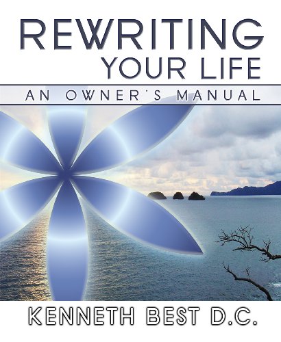 Rewriting Your Life - An Owner's Manual (9781427631589) by Kenneth Best; D.C.