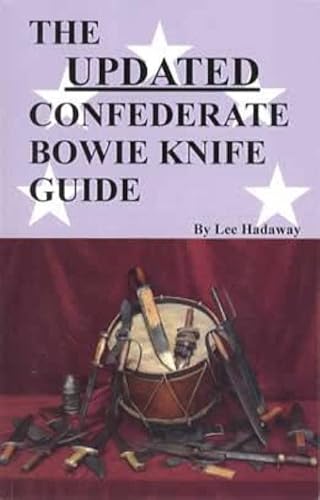Beispielbild fr The Updated Confederate Bowie Knife Guide zum Verkauf von GF Books, Inc.