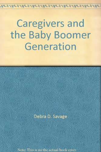 Stock image for CAREGIVERS and the `BABY BOOMER` GENERATION. * for sale by L. Michael