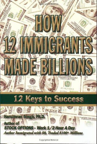 9781427638731: How 12 Immigrants Made Billions: 12 Keys to Success