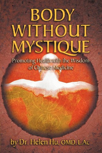 Imagen de archivo de Body Without Mystique: Promoting Health with the Wisdom of Chinese Medicine a la venta por ThriftBooks-Atlanta