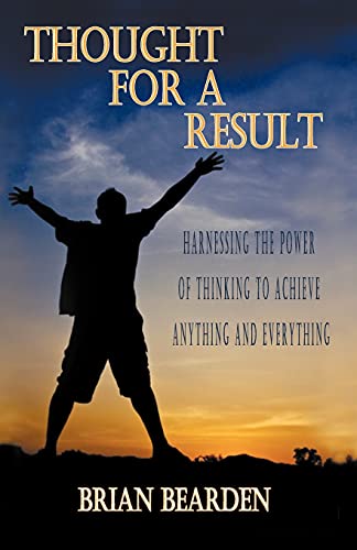 Thought for a Result: Harnessing the Power of Thinking to Achieve Anything and Everything (9781427650887) by Bearden, Brian