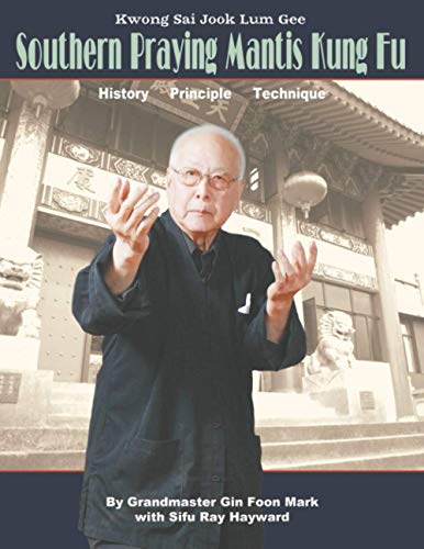 Imagen de archivo de Kwong Sai Jook Lum Gee: Southern Praying Mantis Kung Fu: History, Principle, Technique a la venta por GF Books, Inc.