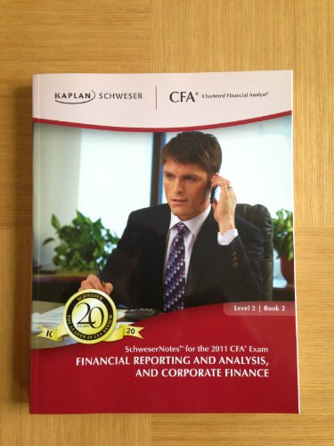 9781427727350: KAPLAN SCHWESER NOTES FOR THE 2011 CFA EXAM LEVEL 2 BOOK 2 (FINANCIAL REPORTING AND ANALYSIS, AND CORPORATE FINANCE)