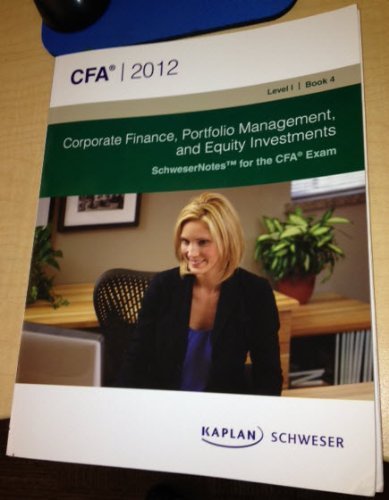 9781427736154: Corporate Finance, Portfolio Management, and Equity Investments (Level I, Book 4. SchweserNotes for the CFA Exam. Published by Kaplan.)