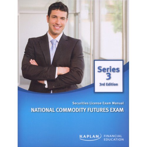 Kaplan Series 3 National Commodity Futures Exam: Securities License Exam Manual, 3rd Edition (9781427741707) by Kaplan Inc