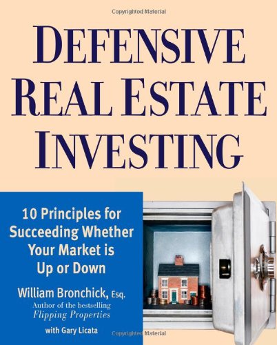 Imagen de archivo de Defensive Real Estate Investing: 10 Principles for Succeeding Whether Your Market is Up or Down a la venta por GF Books, Inc.