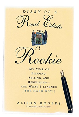 Stock image for Diary of a Real Estate Rookie : My Year of Flipping, Selling, and Rebuilding - And What I Learned (The Hard Way) for sale by Better World Books