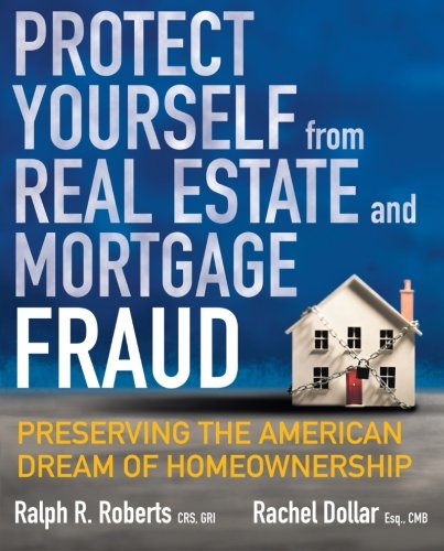 Beispielbild fr Protect Yourself from Real Estate and Mortgage Fraud : Preserving the American Dream of Homeownership zum Verkauf von Better World Books