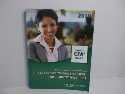 Beispielbild fr Ethical and Professional Standards, and Quantitative Methods. Level 1 CFA Book 1 (2010) (Schweser Notes for the 2010 CFA Exam, Level 1 CFA Book 1) zum Verkauf von HPB-Red